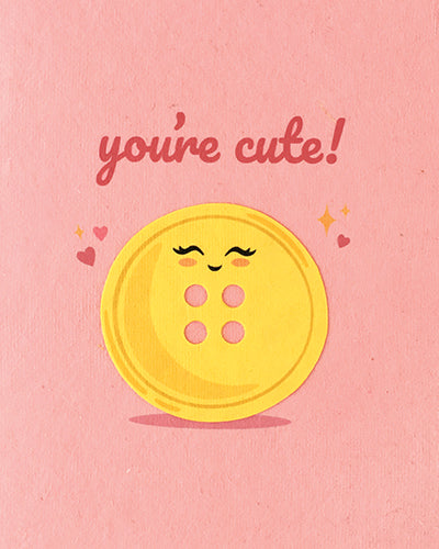 You're Cute Button